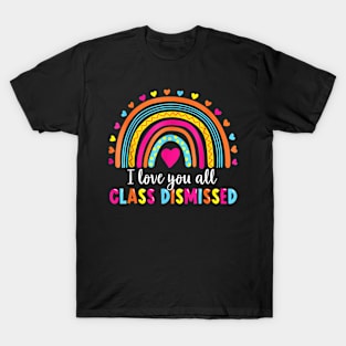 All Class Dismissed Teacher Last Day Of School T-Shirt